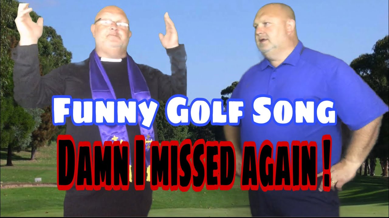 Funny Golf Song. Damn I missed again ! YouTube