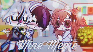 Mine Meme || Gacha life ||