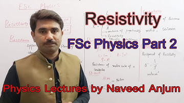 Resistivity || FSc Physics Part 2 || Physics Lectures  by Naveed Anjum