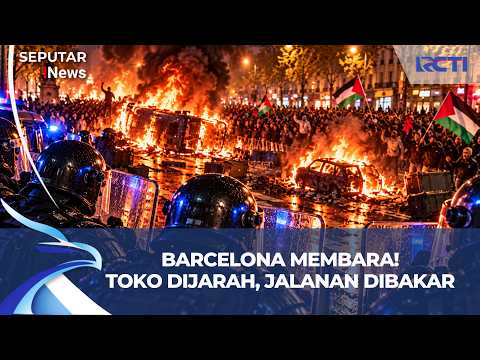KERUSUHAN BESAR DI BARCELONA! Demo dari Medsos Berujung Penjarahan Massal, 128 Orang Ditangkap