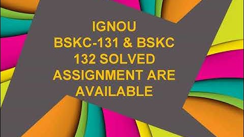 BSKC 131 & BSKC 132  JULY 2021-JAN 2022 SOLVED ASSIGNMENT