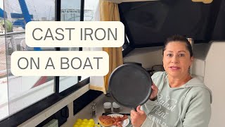 What's It Like to Cook with Cast Iron on a Boat?