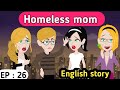 Homeless mom part 26 | English story | Learn English | Animated stories | Sunshine English