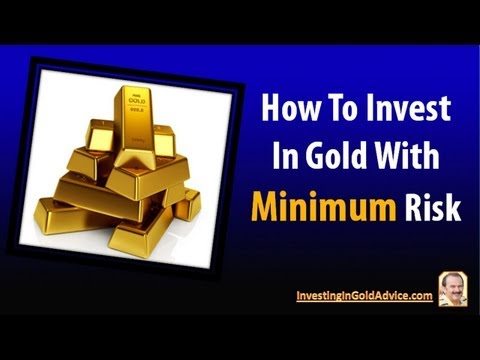 Investing In Gold: How To Invest In Gold With Minimum Risk