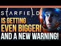 Starfield Is Getting Even Bigger!  New Updates and A Big Warning!