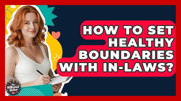 How To Set Healthy Boundaries With In-laws? - The Millennial Mother