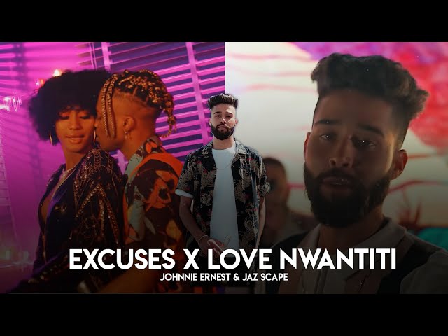 Excuses x Love Nwantiti (Johnnie Ernest u0026 JAZ Scape) • AP Dhillon • CKay class=