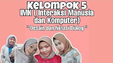 TUGAS MATA KULIAH IMK ( Interaksi Manusia Dan Komputer) | Kelompok 5 (Desain Dan Notasi Dialog)
