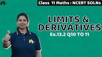 Limits And Derivatives Class 11 Maths | NCERT Solutions | Chapter 13 Exercise 13.2 Questions 10-11