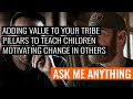 Adding Value to Your Tribe, Pillars to Teach Children, and Motivating Change in Others