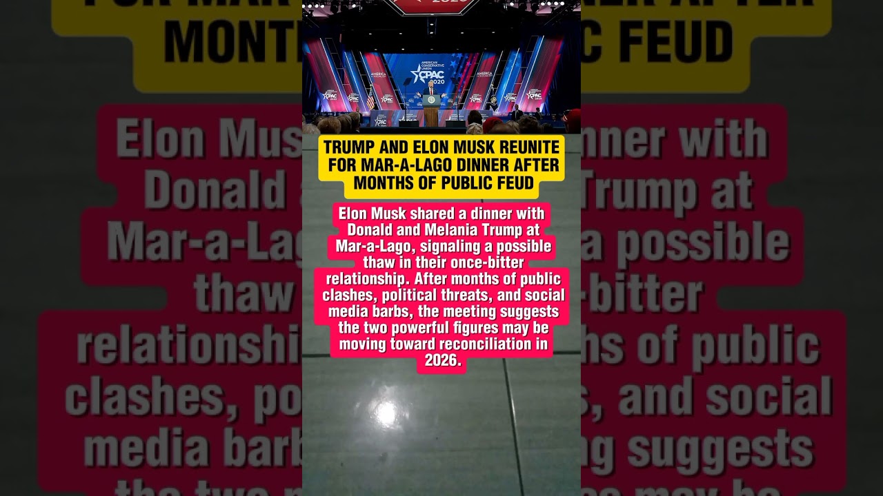 TRUMP AND ELON MUSK REUNITE FOR MAR-A-LAGO DINNER AFTER MONTHS OF PUBLIC FEUD