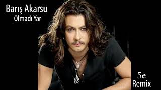 Barış - Akarsu Olmadı Yar (5E Remix)