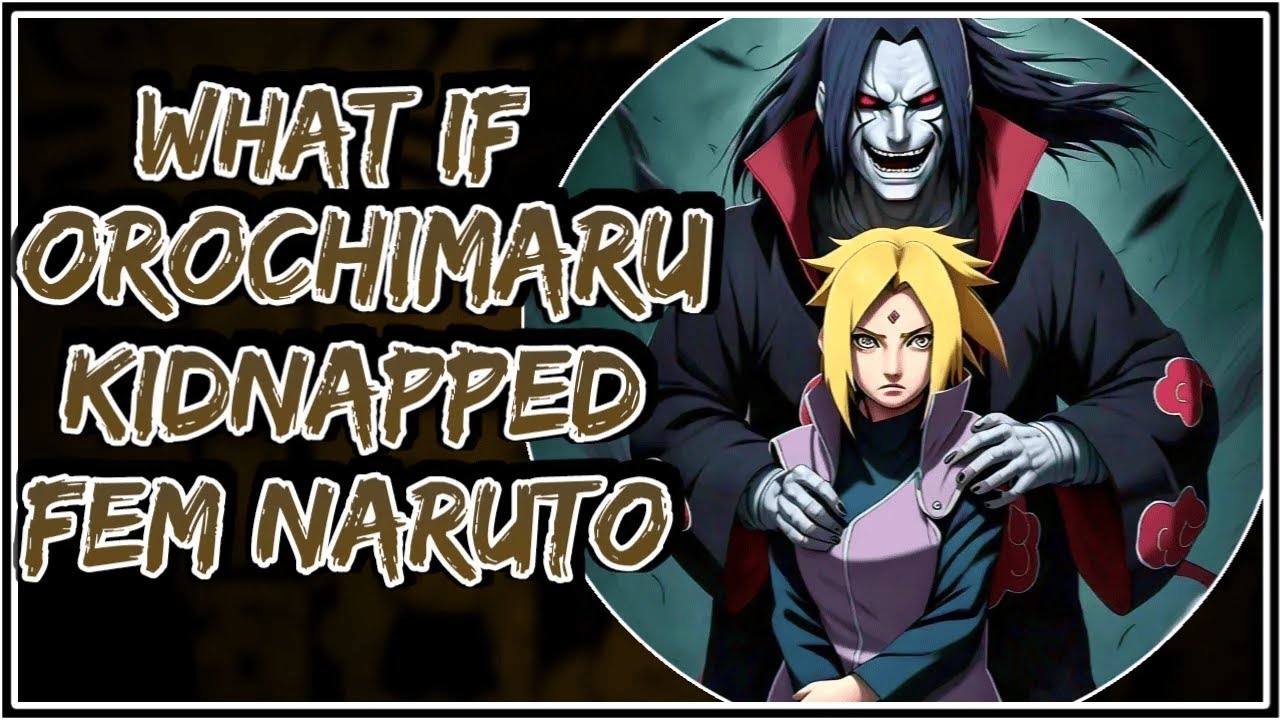 What If Orochimaru Kidnapped Fem Naruto ||