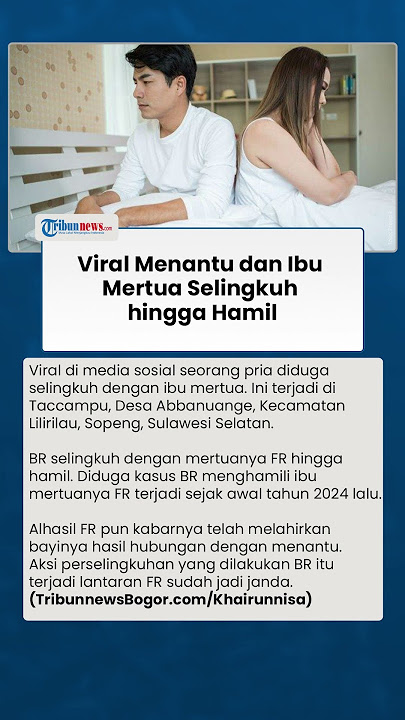 VIRAL di Soppeng Suami Selingkuh dengan Ibu Mertua hingga Hamil, Kini Jadi Ayah Tiri Istri