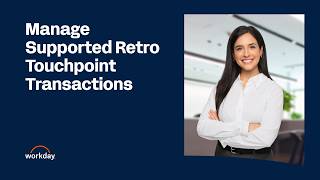 How to Manage Supported Retro Touchpoint Transactions | Workday Payroll