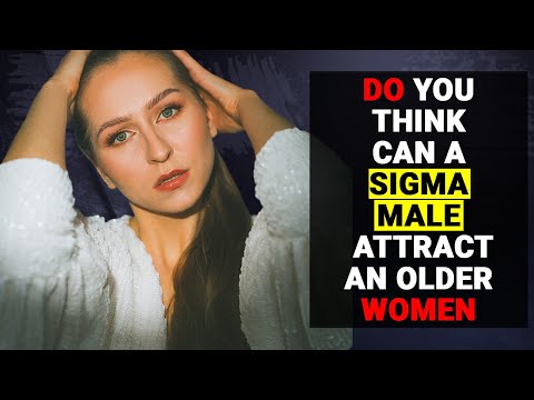 Can a Sigma male attract older women - Social Psychology Mantras