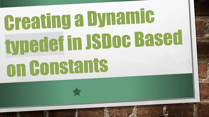 Creating a Dynamic typedef in JSDoc Based on Constants