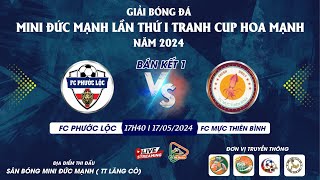 🔴 BÁN KẾT 1⚽️ FC PHƯỚC LỘC 🆚 FC MỰC THIÊN BÌNH🏆 GIẢI BÓNG ĐÁ SÂN MINI ĐỨC MẠNH LẦN I CUP HOA MẠNH