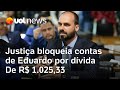 Eduardo bolsonaro tem contas bloqueadas por dvida de r 102533 decide justia de sp