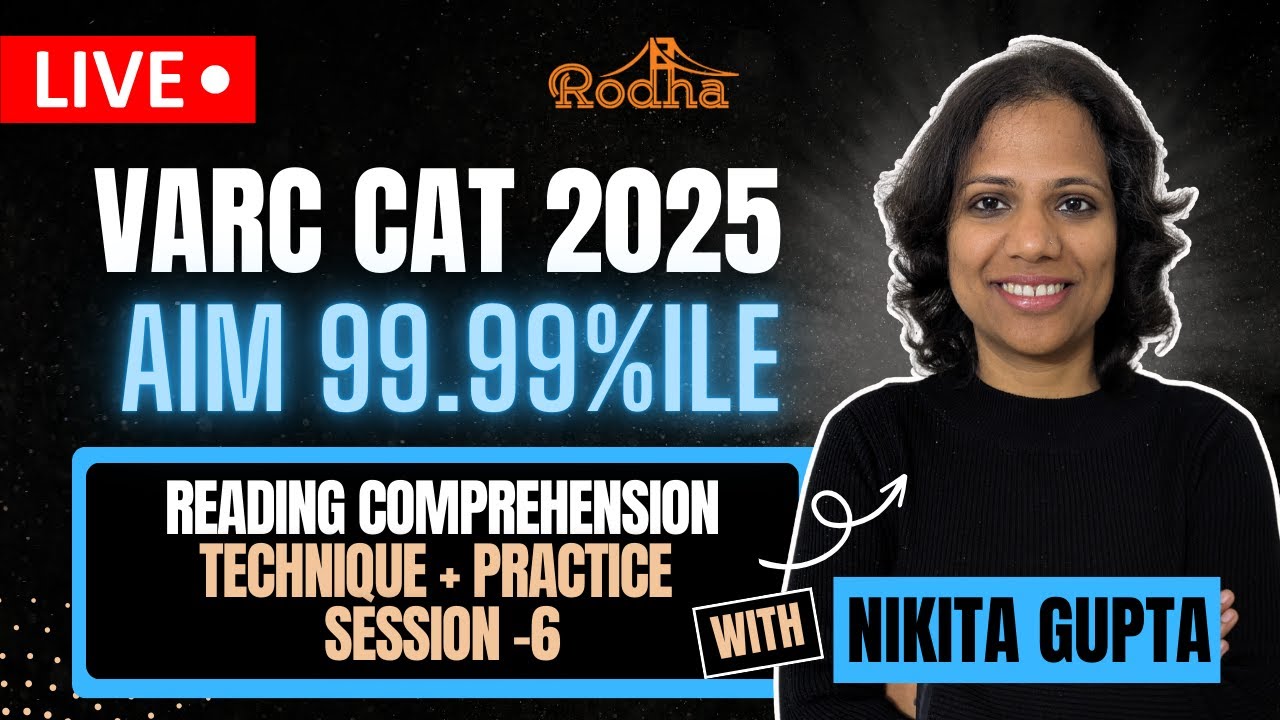 VARC CAT 2025 I NIKITA GUPTA I RC TECHNIQUES & PRACTICE I IMPROVE READING COMPREHENSION I SESSION 6