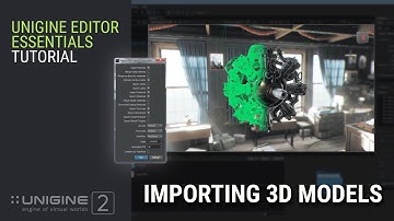Importing 3D Models - UNIGINE Editor 2 Essentials