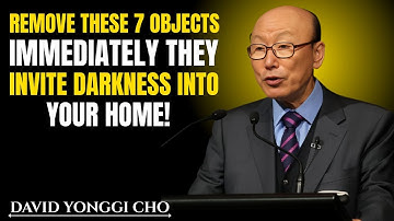 Remove These 7 Objects Immediately — They Invite Darkness Into Your Home! || Dr. David Yonggi Cho ||