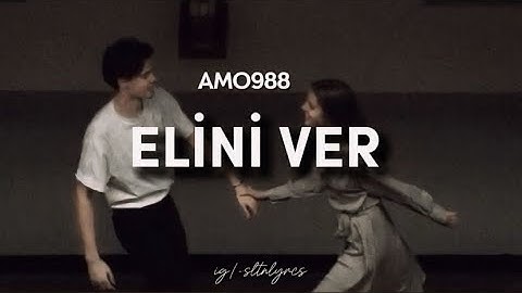 Amo988 - Elini Ver Elini Tutarım (şarkı sözleri)