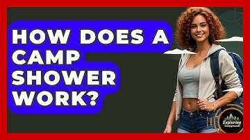 How Does A Camp Shower Work? - Exploring Campgrounds