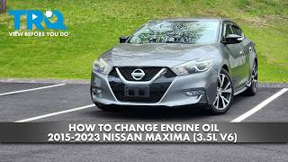 How to Change Engine Oil 2015-2023 Nissan Maxima (3.5L V6)