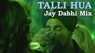 Talli Hua - Jay Dabhi Mix | Singh Is Kinng | Akshay Kumar & Katrina Kaif