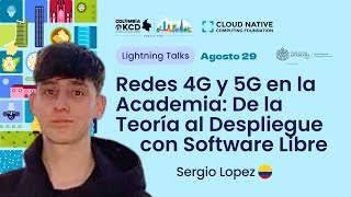 Ago 29: Talk - Redes 4G y 5G en la Academia De la Teoría al Despliegue con Software Libre
