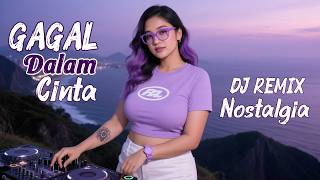 Download lagu Gagal Dalam Cinta - DJ REMIX || 80-90An Nostalgia Indonesia