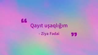 Qayıt Uşaqlığım - Ziya Fədai