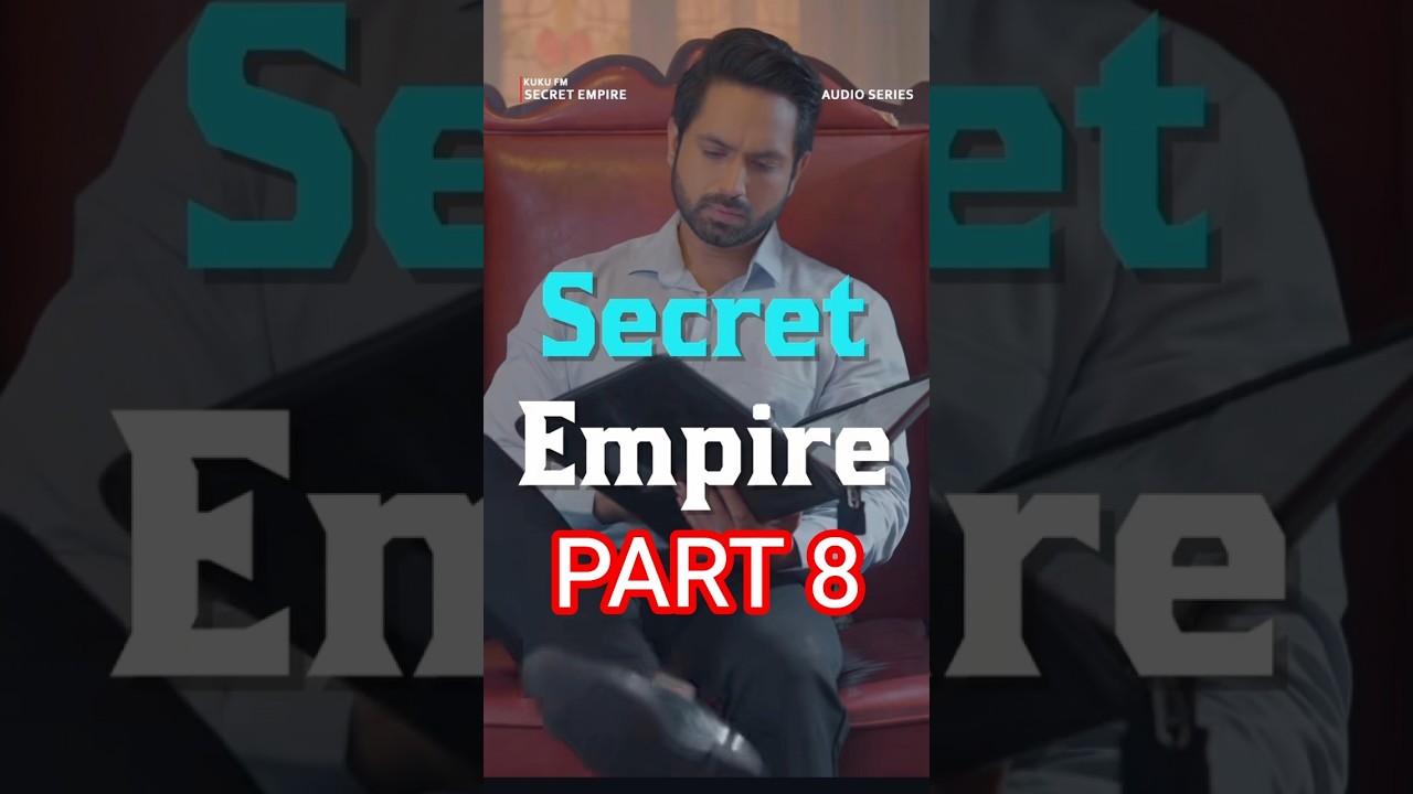 Secret Empire Kuku Fm Full Episode #8