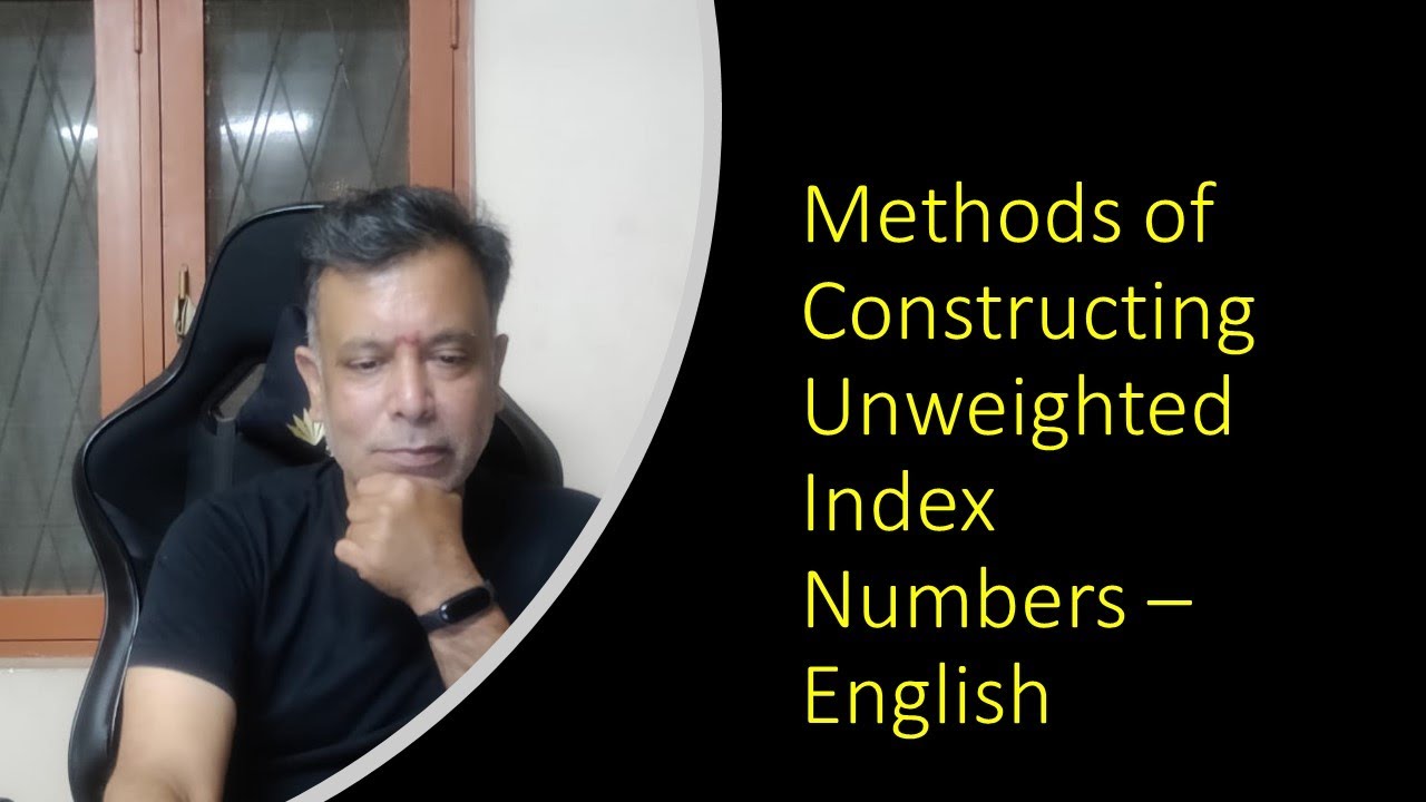 Construction of Unweighted Index Numbers - English - Madhavan SV
