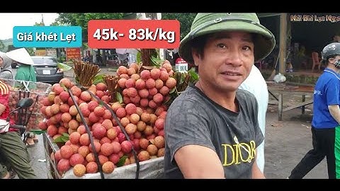 KHÉT LẸT GIÁ VẢI THIỀU LỤC NGẠN CUỐI VỤ I NÚI ĐỒI LỤC NGẠN