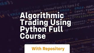 algorithmic trading using python full course
