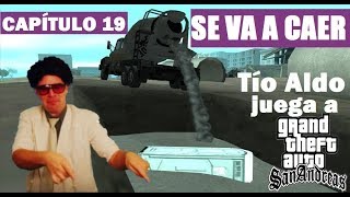 Tío Aldo juega a GTA San Andreas - capítulo 19