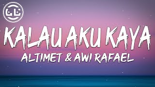 Altimet & Awi Rafael - Kalau Aku Kaya (Lyrics)