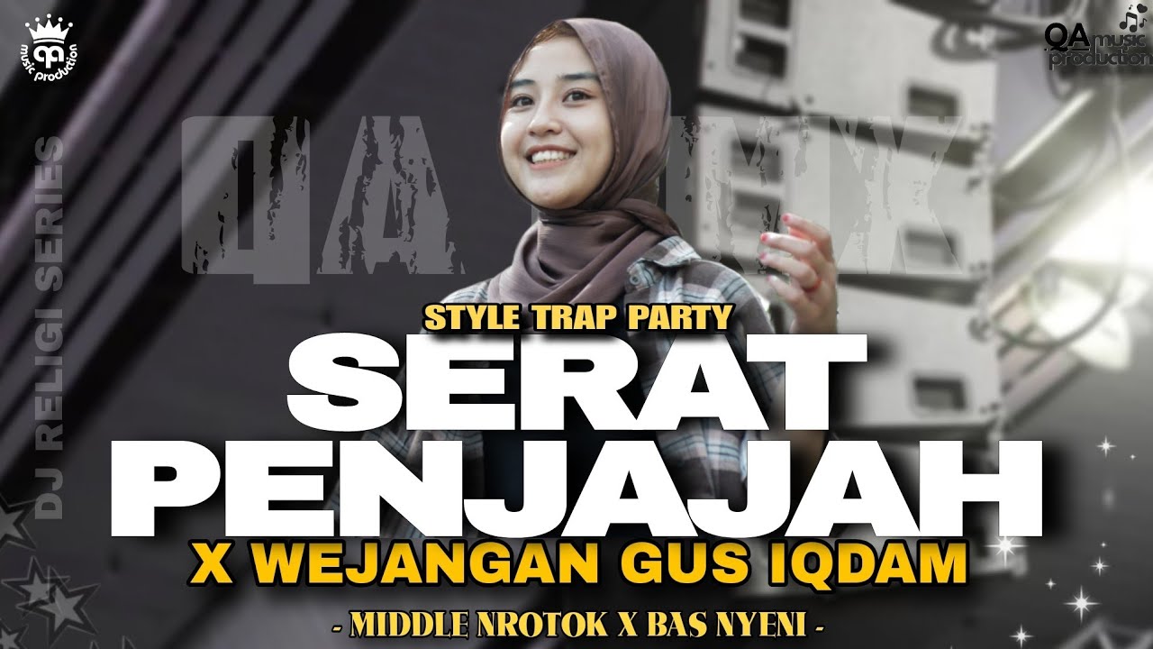 SERAT PENJAJAH X WEJANGAN GUS IQDAM, DJ STYLE TRAP PARTY MIDDLE NROTOK BAS NYENI |QAMUSIC PRODUCTION