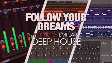 Deep House FL Studio Template - Follow Your Dreams