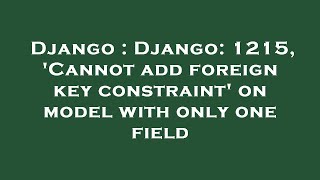 Django : Django: 1215, 'Cannot add foreign key constraint' on model with only one field
