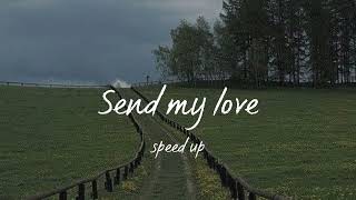 SEND MY LOVE || SPEED UP SONGS