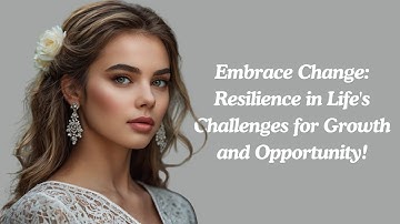 Embrace Change: Resilience in Life