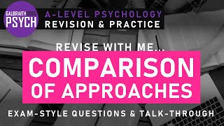 Comparing Approaches - Exam Questions & Revision - A-Level - AQA Psychology