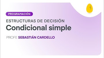 Condicional Simple | Programación | Estructuras de decisión | V1 | Egg Educación