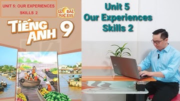 Tiếng Anh Lớp 9 | Unit 5 (Our Experiences) | Skills 2