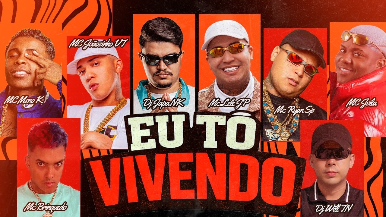 EU TÔ VIVENDO - MC JVILA, LELEJP, JOÃOZINHO VT, BRINQUEDO, RYAN SP, MENO K  (JAPA NK E WILL TN)