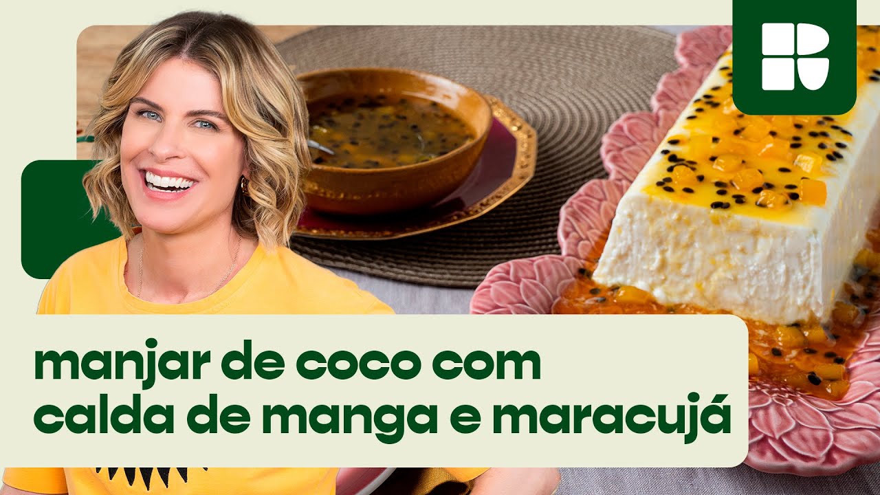 Manjar de coco com calda de manga e maracujá | Rita Lobo | Cozinha Prática