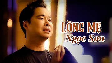 Lòng Mẹ - Ngọc Sơn - Lòng Mẹ Bao La Như Biển Thái Bình Dạt Dào...